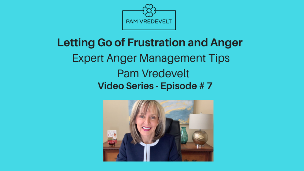 You are currently viewing Letting Go of Anger and Frustration with these Expert Anger Management Tips – Emotional Freedom Video – Episode 7